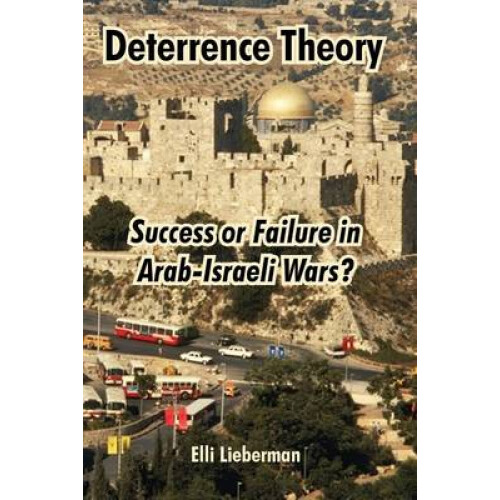 Deterrence Theory Success or Failure in ArabIsraeli Wars