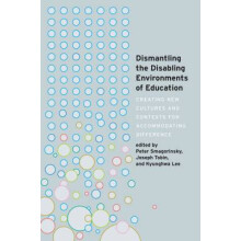 Dismantling the Disabling Environments of Education Creating New Cultures and Contexts for Accommodating Difference 24 Disability Studies in Education