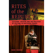 Rites of the Republic Citizens' Theatre and the Politics of Culture in Southern France Teaching Culture UTP Ethnographies for the Classroom