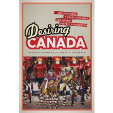 Desiring Canada CBC Contests, Hockey Violence, and Other Stately Pleasures