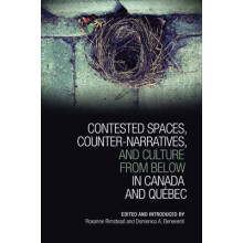 Contested Spaces, Counter-narratives, and Culture from Below in Canada and Quebec
