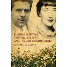 Eugenio Montale, the Fascist Storm and the Jewish Sunflower Toronto Italian Studies