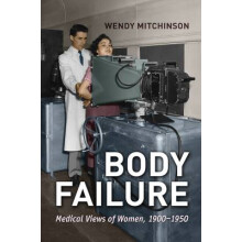 Body Failure Medical Views of Women, 19001950