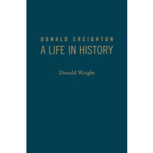 Donald Creighton A Life in History