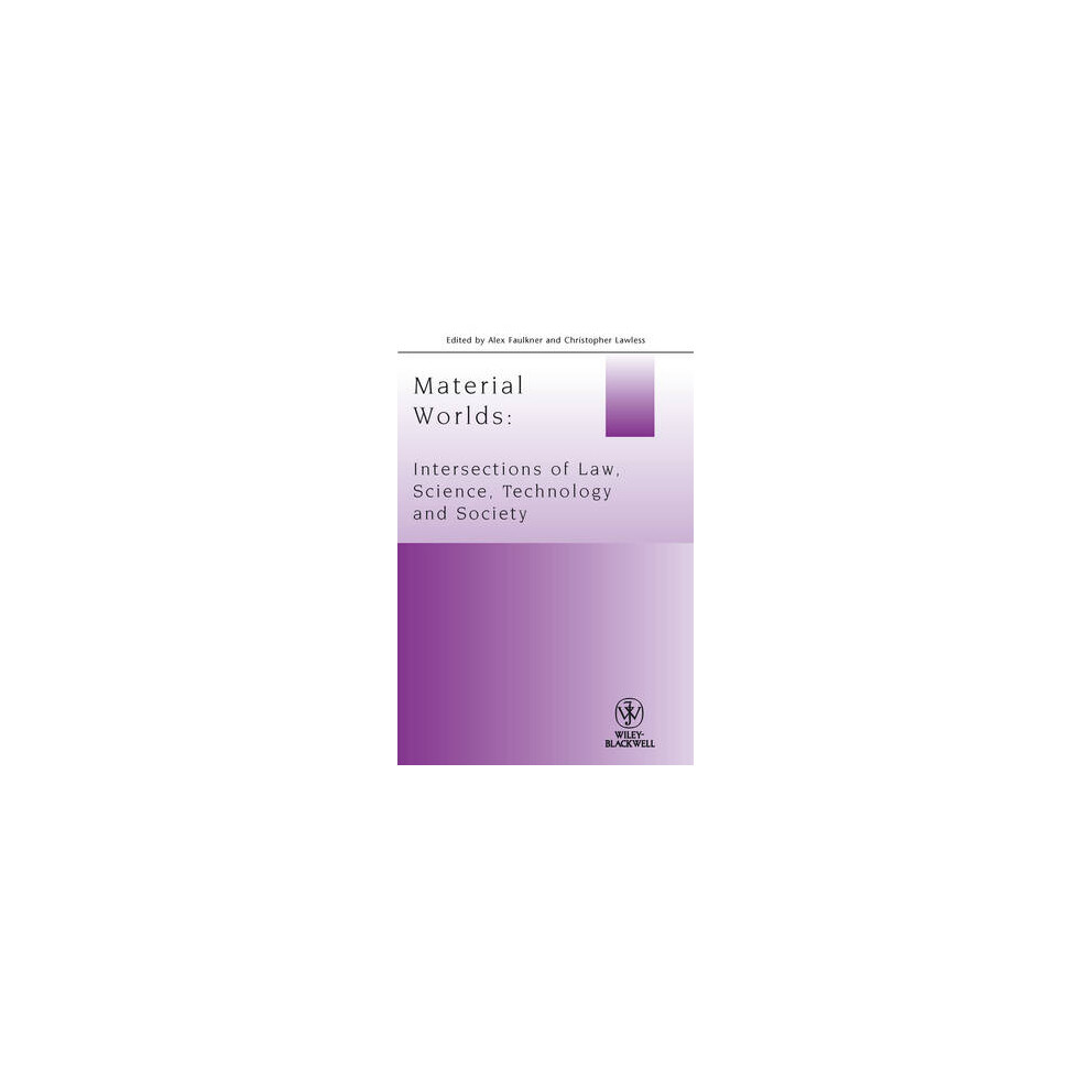 Material Worlds Intersections of Law, Science, Technology, and Society Journal of Law and Society Special Issues