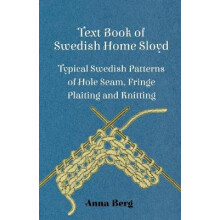 Text Book of Swedish Home Sloyd Typical Swedish Patterns of Hole Seam, Fringe Plaiting and Knitting