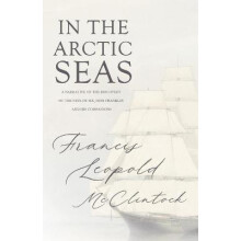 The Voyage Of The Fox In The Arctic Seas A Narrative Of The Discovery Of The Fate Of Sir John Franklin And His Companions