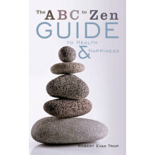 The ABC to Zen Guide to Health  Happiness