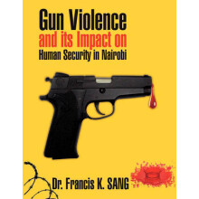 Gun Violence and Its Impact on Human Security in Nairobi