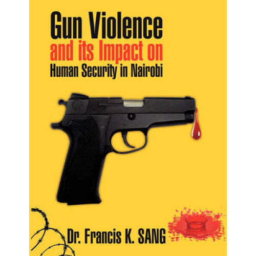 Gun Violence and Its Impact on Human Security in Nairobi