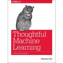 Thoughtful Machine Learning