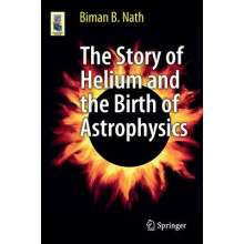 The Story of Helium and the Birth of Astrophysics Astronomers' Universe