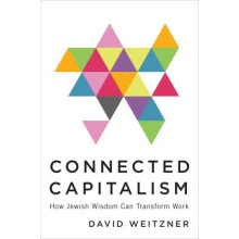 Connected Capitalism How Jewish Wisdom Can Transform Work