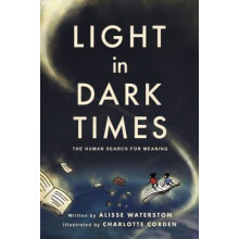 Light in Dark Times The Human Search for Meaning ethnoGRAPHIC