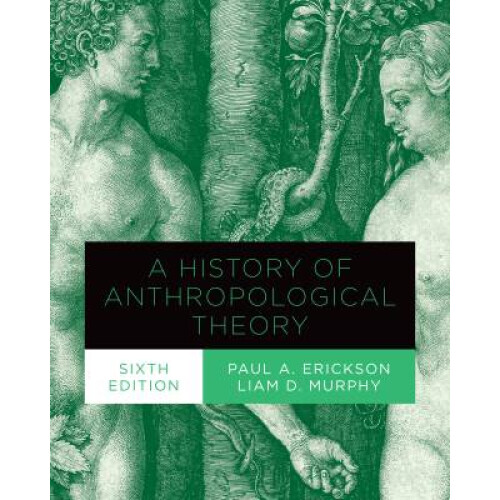 A History of Anthropological Theory, Sixth Edition