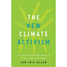 The New Climate Activism NGO Authority and Participation in Climate Change Governance