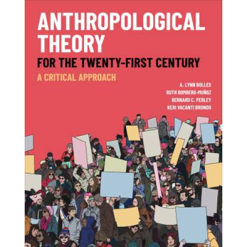 Anthropological Theory for the Twenty-First Cent - A Critical Approach