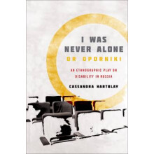 I Was Never Alone or Oporniki An Ethnographic Play on Disability in Russia Teaching Culture UTP Ethnographies for the Classroom