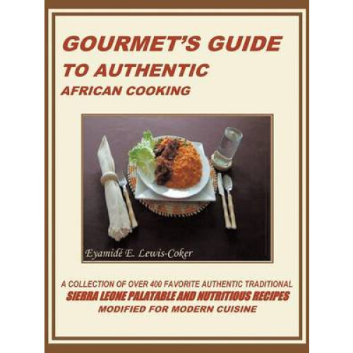 GOURMET'S GUIDE TO AUTHENTIC AFRICAN COOKING