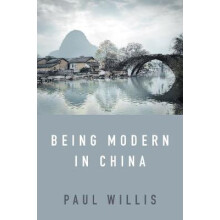 Being Modern in China A Western Cultural Analysis of Modernity, Tradition and Schooling in China Today