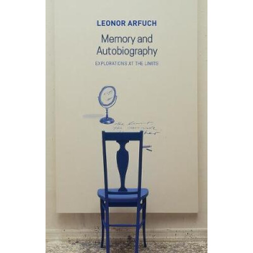 Memory and Autobiography Explorations at the Limits Critical South