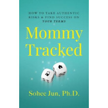 Mommytracked How to Take Authentic Risks and Find Success On Your Terms
