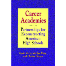 Career Academies Partnerships for Reconstructing American High Schools JosseyBass Social and Behavioral Science Series
