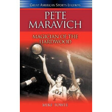 Pete Maravich Magician of the Hardwood Great American Sports Legends