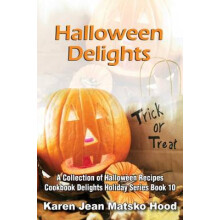 Halloween Delights Cookbook A Collection of Halloween Recipes 10 Holiday Delights Holiday