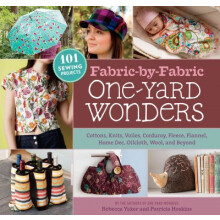 FabricByFabric OneYard Wonders 101 Sewing Projects Using Cottons, Knits, Voiles, Corduroy, Fleece, Flannel, Home Dec, Oilcloth, Wool, and Beyond