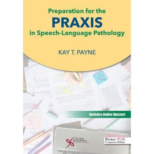 Preparation for the Praxis in SpeechLanguage Pathology