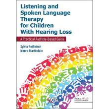 Listening and Spoken Language Therapy for Children With Hearing Loss: A Practical Auditory-Based Guide