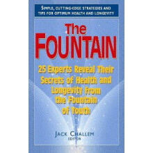 The Fountain 25 Experts Reveal Their Secrets of Health and Longevity from the Fountain of Youth