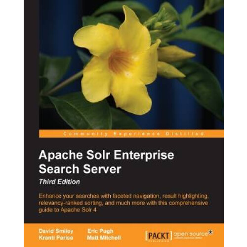 Apache Solr 4 Enterprise Search Server  Third Edition