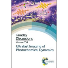 Ultrafast Imaging of Photochemical Dynamics Faraday Discussion 194 Volume 194 Faraday Discussions