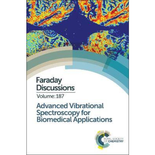 Advanced Vibrational Spectroscopy for Biomedical Applications Faraday Discussions Faraday Discussion 187 Volume 187