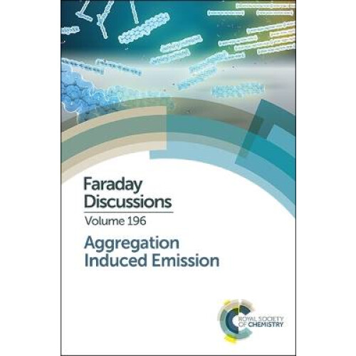 Aggregation Induced Emission Faraday Discussions Faraday Discussion 196 Volume 196