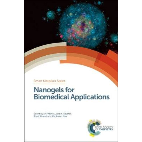 Nanogels for Biomedical Applications Smart Materials Series Volume 31