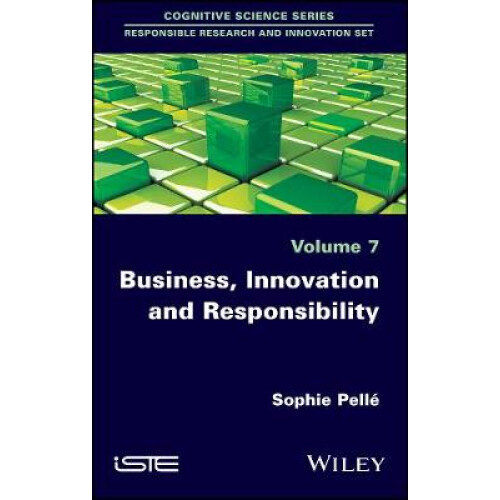 Business, Innovation and Responsibility Cognitive Science Series Responsible Research and Innovation Set