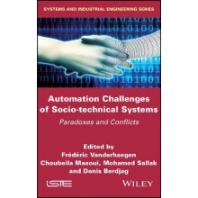 Automation Challenges of Sociotechnical Systems Paradoxes and Conflicts Systems and Industrial Engineering