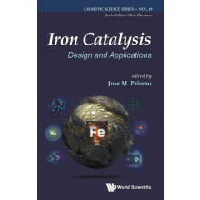 Iron Catalysis Design and Applications 19 Catalytic Science Series