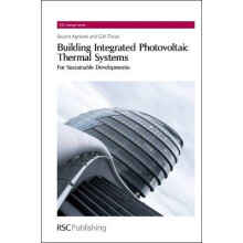 Building Integrated Photovoltaic Thermal Systems For Sustainable Developments Volume 4 RSC Energy Series