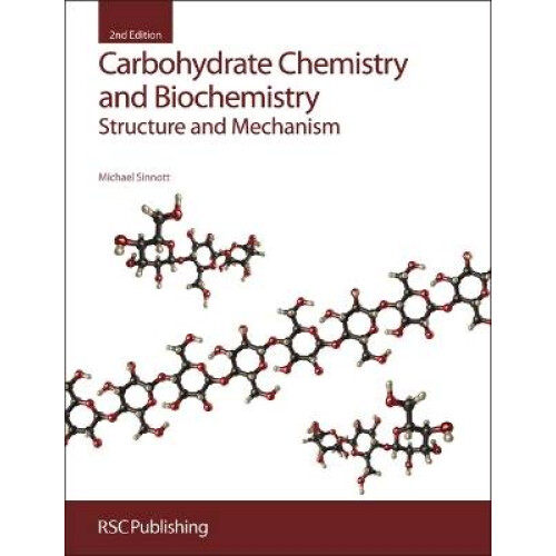 Carbohydrate Chemistry and Biochemistry Structure and Mechanism