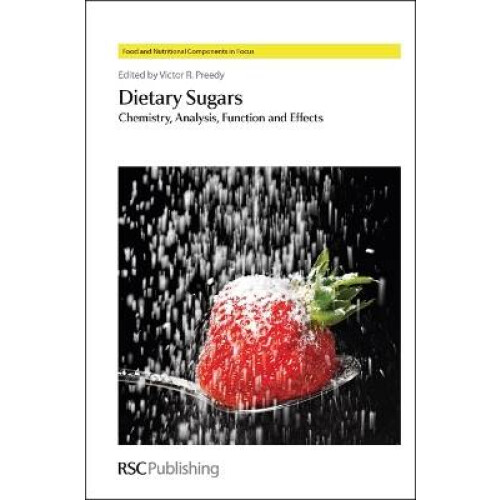 Dietary Sugars Chemistry, Analysis, Function and Effects Food and Nutritional Components in Focus Volume 3