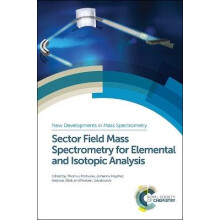 Sector Field Mass Spectrometry for Inorganic Analysis New Developments in Mass Spectrometry Rsc Volume 3