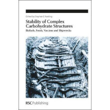 Stability Of Complex Carbohydrate Structures Biofuels, Foods, Vaccines And Shipwrecks