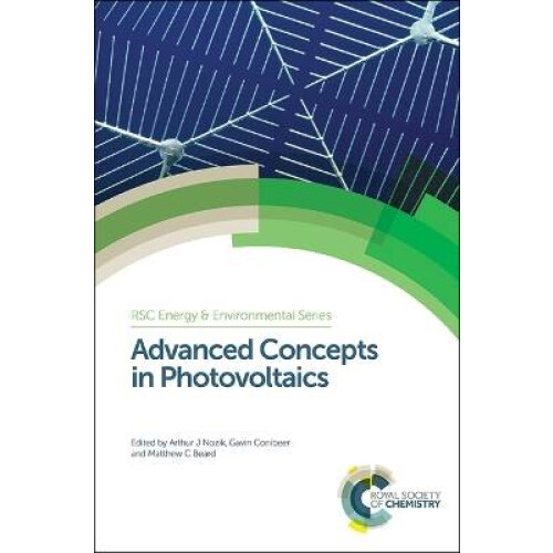 Advanced Concepts in Photovoltaics RSC Energy and Environment series 1