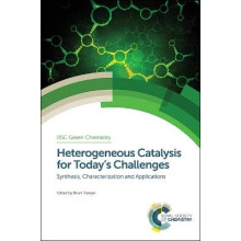 Heterogeneous Catalysis for Today's Challenges Synthesis, Characterization, and Applications RSC Green Chemistry Volume 33 Green Chemistry Series