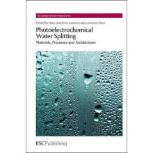 Photoelectrochemical Water Splitting Materials, Processes and Architectures Energy and Environment Series Volume 9