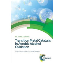 Transition Metal Catalysis in Aerobic Alcohol Oxidation RSC Green Chemistry Volume 28 Green Chemistry Series